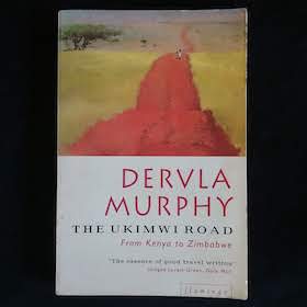 Ukimwi Road - From Kenya to Zimbabwe by Dervla Murphy