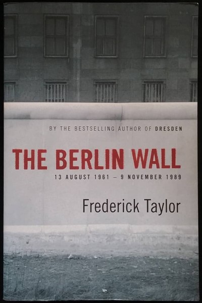 The Berlin Wall by Frederick Taylor (book)
